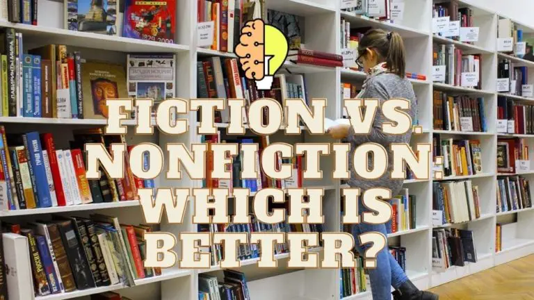 Reading Fiction Vs. Nonfiction Books: Which is Better?