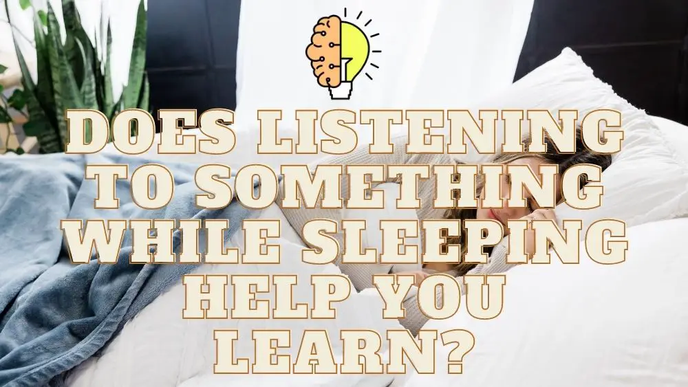 Does Listening to Something While Sleeping Help You Learn